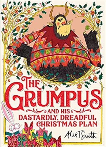 The Grumpus: Amazon.co.uk: Smith, Alex T.: 9781529041613: Books Alex T Smith, Books Organization, Spooky Books, Book Buddies, The True Meaning Of Christmas, Christmas Tale, Christmas Retro, True Meaning Of Christmas, Meaning Of Christmas