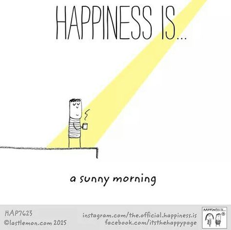 Sunny Morning Quotes, Happiness Is Quotes, Alive Quotes, Cute Happy Quotes, Buddha Thoughts, Last Lemon, What Is Happiness, Sunny Morning, Reasons To Be Happy