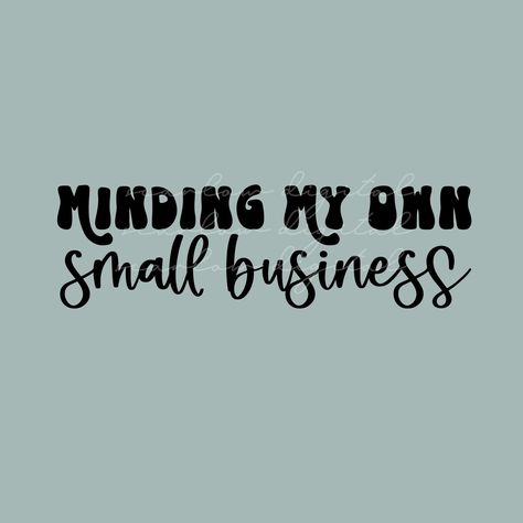 Minding My Own Small Business SVG design download for Cricut and silho – Scarlow Digital Promotion At Work Aesthetic, Thrift Sayings, Small Business Saturday Graphics, Business Sayings, Quotes For Small Business, Small Business Plan Ideas, Small Business Graphics, Minding My Own Small Business, Small Business Aesthetic