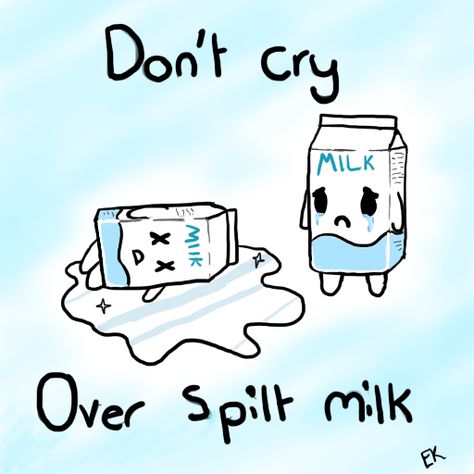 Don't Cry over Spilt Milk by QueenJellybeany Over Splits, Common Idioms, Break A Leg, Spilt Milk, Spilled Milk, Ehlers Danlos Syndrome, English Classroom, Stop Crying, Live In The Present