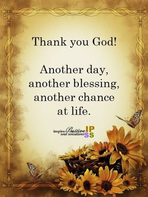 Thank You God! Another Day, Another Blessing, Another Chance At Life. Pictures, Photos, and Images for Facebook, Tumblr, Pinterest, and Twitter Thank You God Affirmation, Thank You Lord For Another Day, Thank You God For Another Day, All Things Work Together For Good, Thank You God For Blessing Me, Grateful Thankful Blessed Quotes Gratitude, Another Day Another Blessing, Thank God For Another Day, Thank You God Quotes