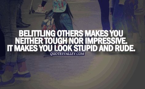 People Who Belittle Others Quotes by @quotesgram Anti Bully Quotes, Adult Bullies, Tumblr Quotes, A Quote, A Group, Great Quotes, Mantra, Inspirational Words, Wise Words