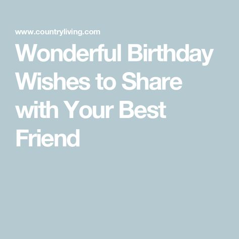 Wonderful Birthday Wishes to Share with Your Best Friend Funny Birthday Wishes For Best Friend, Friendship Birthday Wishes, Funny Birthday Card Messages, Cute Birthday Messages, Birthday Wishes Best Friend, Happy Birthday Special Friend, Meaningful Birthday Wishes, Special Happy Birthday Wishes, Funny Birthday Message