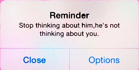 Notification From Him, Harsh Reminders Made Cute, Harsh Reminders, Get Over Him Quotes, Stop Thinking About Him, Thinking About Him, Snapchat Stickers, Getting Over Him, Thinking About You