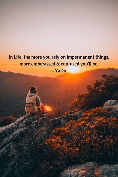 Impermanence vs Reliance. For more like this please visit www.getinspiredspiritually.com #impermanent #rely #more #embarrassed #confused #you Spiritual Quotes, Spirituality, Inspirational Quotes, Quotes, Movie Posters, Quick Saves, Film Posters