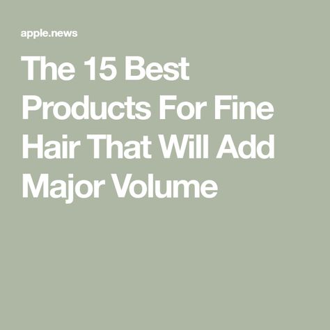 The 15 Best Products For Fine Hair That Will Add Major Volume Products For Fine Hair, Fine Hair Volume, Shampoo For Fine Hair, Shampoos And Conditioners, Good Shampoo And Conditioner, Volumizing Shampoo, Best Shampoos, Hair Density, Medical Information