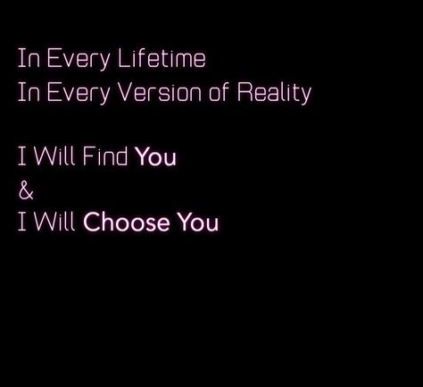 I Will Love You In Every Lifetime, I Will Find You In Every Lifetime Tattoo, Ill Find You In Every Lifetime, I Will Always Find You, I Would Find You In Any Lifetime Quote, I Will Find You, In Every Lifetime, I Will Find You In Every Lifetime, Lifetime Quotes