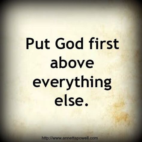 Put God above everything else. The first commandment is, "Thou shalt have no other gods before me." -Exodus 20:3. No Other Gods Before Me, First Commandment, God Above All, 1 Kings, God First, Faith In God, Growing Old, Jesus Quotes, The Lord