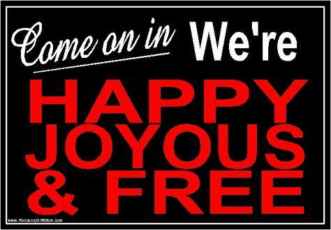 Come on in...We're Happy, Joyous and Free! Dysfunctional Family Quotes, Recovery Sayings, Steps Quotes, 12 Steps Recovery, Narcotics Anonymous, Cup Wraps, Just For Today, Recovery Quotes, Dysfunctional Family