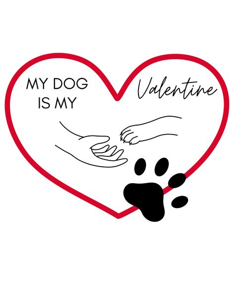 My Dog Is My Valentine, Dog Valentine, Valentine Dog, Valentine Png, Dog Valentines, Personalized Valentines, Dog Paw, My Valentine, Happy Valentines