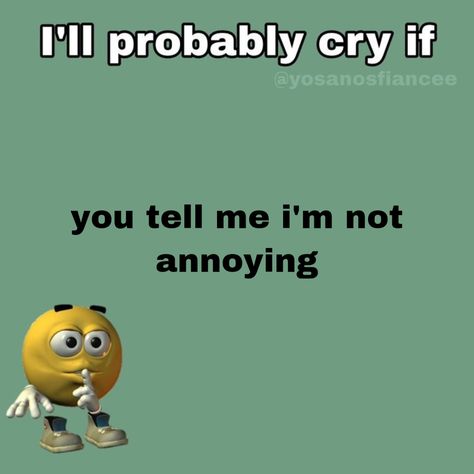 Annoying People Meme, Am I Annoying, Annoying People, Fb Memes, Tell Me, It Hurts, Memes