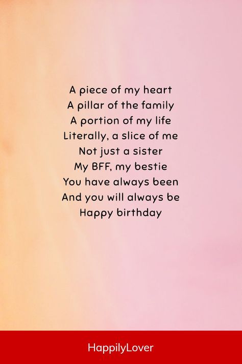 It’s your sister’s birthday, and you want to make her day extra special. The bond between sisters is truly one-of-a-kind. It’s a connection that deserves more than just a “Happy Birthday!” It deserves to be celebrated with beautiful words. Whether you’re reading them aloud on her special day, writing them in a birthday card, or texting them to her, I hope these heartfelt birthday poems help you express your love for your sister on her special day! Poems For Sister Birthday, Beautiful Quotes For Sister, Happy Birthday To My Sister Beautiful, Poem For Sister Birthday, Letter For Sister Birthday, Sister Wishes Happy Birthday, Happy Birthday My Sister Quotes, Happy Birthday For My Sister, Happy Birthday To My Little Sister