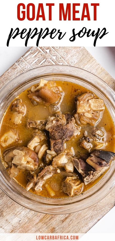 Goat Soup Recipes, African Soups And Stews, Goat Pepper Soup, Goat Pepper Soup Recipe, Meat Soup Recipes, African Pepper Soup, Pepper Soup Recipe African, Pepper Soup Recipe Nigerian, Goat Meat Recipes