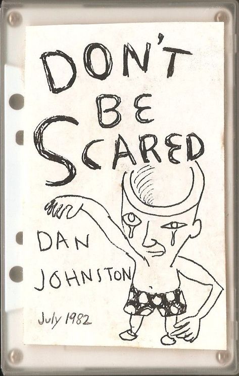 [564px × 885px] Daniel Dale Johnston (January 22, 1961 – c. September 11, 2019) was an American singer-songwriter and visual artist regarded as a significant figure in outsider, lo-fi, and alternative music scenes. Most of his work consisted of cassettes recorded alone in his home, and his music was frequently cited for its "pure" and "childlike" qualities. Johnston spent extended periods in psychiatric institutions and was diagnosed with bipolar disorder. Daniel Johnston Art, Daniel Johnston, Dont Be Scared, Semester 2, Bo Burnham, Lo Fi, Alternative Music, Try To Remember, January 22