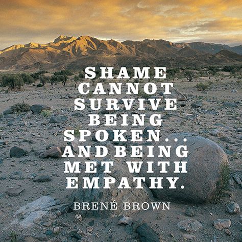 Quote About Empathy - Brené Brown Brene Brown Shame, Shame Quotes, Empathy Quotes, Brene Brown Quotes, Daring Greatly, Brene Brown, Change Quotes, Self Compassion, Wonderful Words