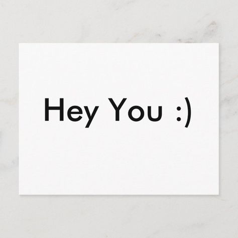 Hey You :) Postcard Size: ' ' Postcard. Gender: unisex. Age Group: adult. Material: Matte. Hey How Are You, Hey You Know I Love You Right, Hey You Flirty, Hey You Quote, Hey Girly Text, Hey Y’all, I’m Proud Of You Wholesome, You Are So Pretty Memes, Vintage Phone Case