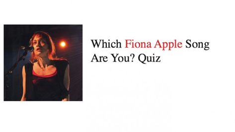 Which Fiona Apple Song Are You? Quiz Valentine Fiona Apple, Fiona Apple Joan Of Arc, Fast As You Can Fiona Apple, Fiona Apple Songs, Fiona Apple Lyrics Aesthetic, I Know Fiona Apple, Fiona Apple Merch, Fiona Apple Core, Fiona Apple Pfp