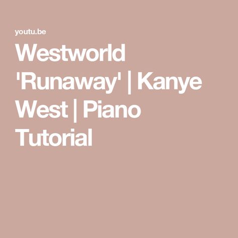 Westworld 'Runaway' | Kanye West | Piano Tutorial Runaway Piano, Westworld Season 2, Super B, Piano Tutorial, The Piano, Kanye West, To Play, Piano, Trailer