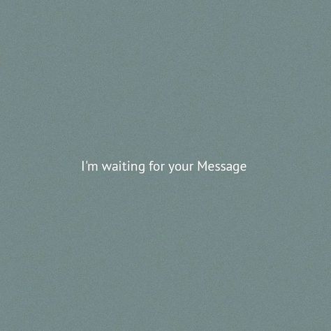 Send Me A Sign Quotes, Waiting For Them To Text First, I'm Waiting For Your Message, Waiting For His Text Quotes, I Am Waiting For Your Message, Waiting For Him To Text, Waiting For Text, Waiting For Your Text, Waiting For A Text