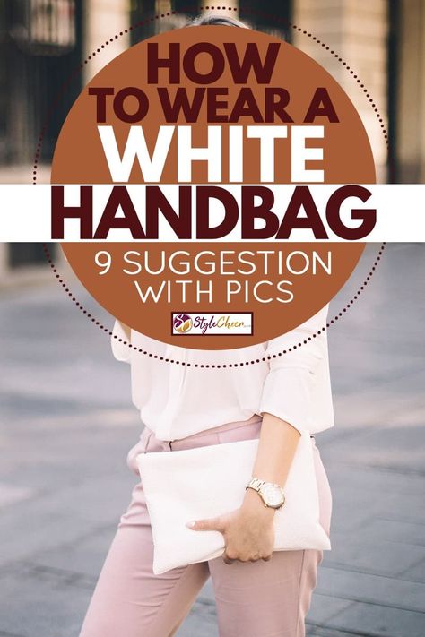 How to Wear a White Handbag: 9 Chic Suggestions Outfits With White Purse, White Handbag Outfit, White Shoulder Bag Outfit, White Purse Outfit, Handbag Styling, White Bag Outfit, Purse Outfit, White Crossbody Bag, White Clutch