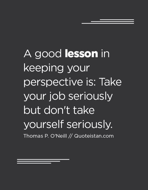 A good lesson in keeping your perspective is, Take your job seriously but don't take yourself seriously. Blackboard Quotes, Quotes To Lift Your Spirits, Quotes Courage, Girlboss Quotes, Words Are Powerful, Courage Quotes, Dragon Year, Healthy Wealthy, Being Yourself