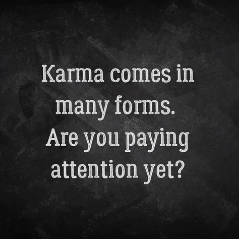 Karma comes in many forms Karma Comes In Many Forms, Karma At Work Quotes, Karma Will Hit You Back, Karma Quotes Short, Bad Karma Quotes, Cosmic Snake, Deception Quotes, Shady People, Karma Funny