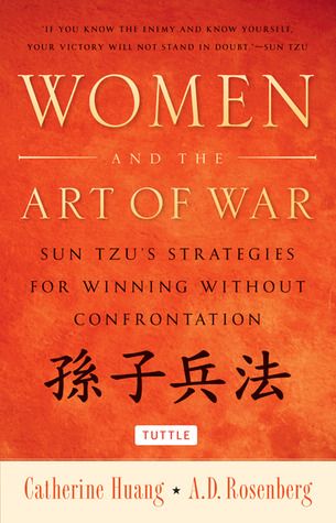 Women and the Art of War: Sun Tzu's Strategies for Winning Without Confrontation I'm reading this now. August 18-19, 2015 Quick Read Empowering Books, Best Self Help Books, 100 Books To Read, Self Development Books, Unread Books, Recommended Books To Read, Inspirational Books To Read, Top Books To Read, Book Suggestions