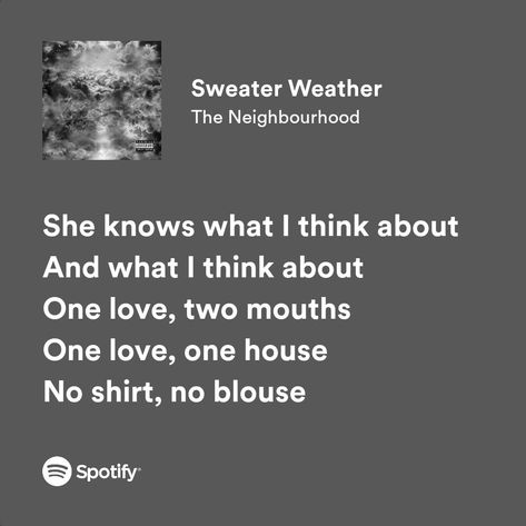 Sweater Weather Spotify, Sweater Weather The Neighbourhood, Sweater Weather Lyrics, Weather Song, The Nbhd, Song Lyric Quotes, Lyrics And Chords, Spotify Lyrics, Just Lyrics