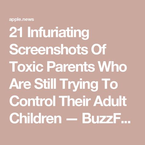 21 Infuriating Screenshots Of Toxic Parents Who Are Still Trying To Control Their Adult Children — BuzzFeed How To Know If Your Parents Are Toxic, Controlling Parents, Getting Off Birth Control, Toxic Parent, Parenting Adult Children, Toxic Parents, Parental Control, Birth Control, Daughter Of God