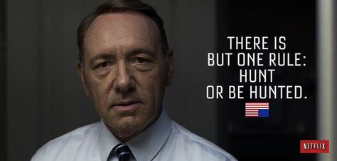 There Is But One Rule Hunt Or Be Hunted - Frank Underwood #HouseOfCardsSeason2 #Netflix Frank Underwood Quotes, Frank Underwood, Influence People, Intj Personality, Life Wisdom, Kevin Spacey, Pop Culture References, House Of Cards, A Tv