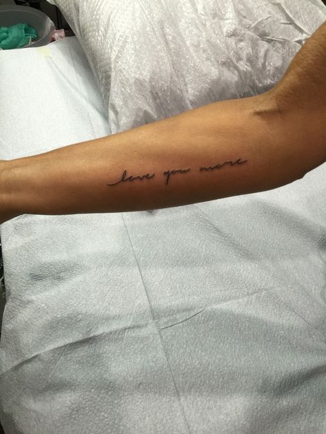 love you more  (tattoo#3) I Love You More Tattoo With Flower, Love And Happiness Tattoo, More Love Tattoo, You Are Your Home Tattoo, Love You More Arm Tattoo, Love You More Tattoo Forearm, I Love You So Much Tattoo, Love You More Fine Line Tattoo, Love Always Wins Tattoo