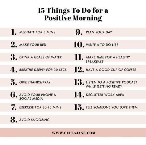 15 Things To Do for a Positive Morning | Cella Jane #positivevibes #positiveaffirmations #healthymindset #morningroutine Positive Things To Do, Best Things To Do In The Morning, Daily Things To Do For Yourself, Things To Do Every Morning, Happy Things To Do, Things To Do In The Morning, Morning To Do List, Things To Do In The Morning To Be Happy, Morning Routine Before 9-5