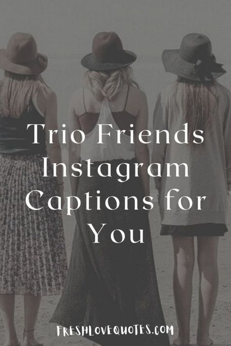 Best Trio Friends Instagram Captions for You Instagram Captions For Trios, Trio Group Captions For Instagram, Caption For Trio Group, Friends Trio Quotes, Trio Friend Group Quotes, Trio Photo Captions, Caption For Trio Friends Instagram, Crazy Quotes For Friends, Best Trio Friends Quotes