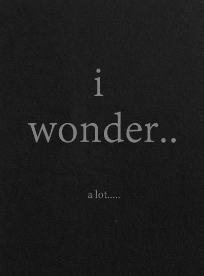 I always wonder. Black Book, E Card, Intj, What’s Going On, That's Me, Infp, Just Saying, Infj, Quotes Words