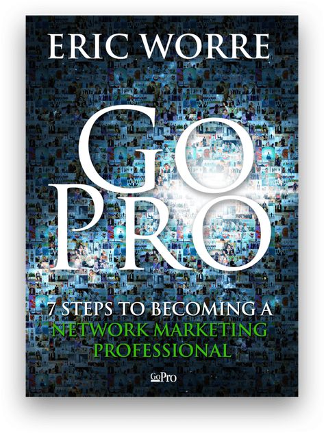 Network Marketing Pro - Eric Worre - Go Pro: 7 Steps to Becoming a Network Marketing Professional Eric Worre, Network Marketing Companies, Go Pro, The Reader, Womens Fiction, Multi Level Marketing, Marketing Professional, Digital Book, Got Books