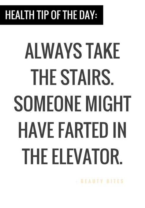 Health tip of the day...this is why you actually should take the stairs. Funny quotes or timeless wisdom... #funny #quotes | 52 healthy habits to make your life better Weightlossmotivation Quotes Funny, Take The Stairs Quotes, Funny Health Quotes Humor, Funny Tips Of The Day, Funny Thought Of The Day, Stairs Quotes, Stair Quotes, Health Tip Of The Day, Funny Diet Quotes