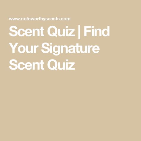 Scent Quiz | Find Your Signature Scent Quiz How To Find Your Signature Scent, Fragrance Finder, Beauty Quiz, Test Quiz, Signature Fragrance, Personality Quizzes, Personality Quiz, Summer Ideas, Travel Kits