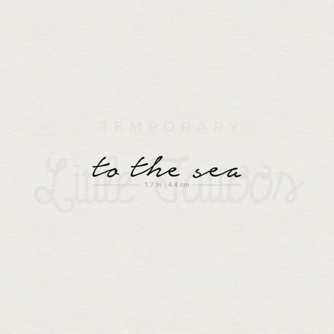 Ocean Lover Tattoo Ideas, Sea Quote Tattoo, Ocean Tattoo Quotes, As Free As The Ocean Tattoo, Small Sea Tattoo, Of The Sea Tattoo, Minimalist Ocean Tattoo, Sea Related Tattoos, To The Sea Tattoo