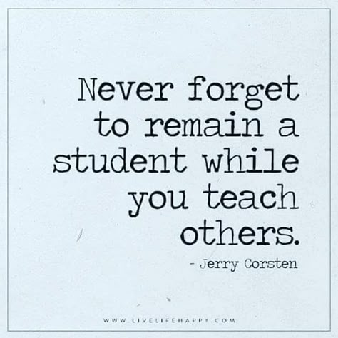 Never forget to remain a student while you teach others. Teaching Philosophy, Live Life Happy, Teacher Quotes Inspirational, Teaching Quotes, Teaching Inspiration, Teacher Inspiration, School Quotes, Learning Quotes, Wood Shelf