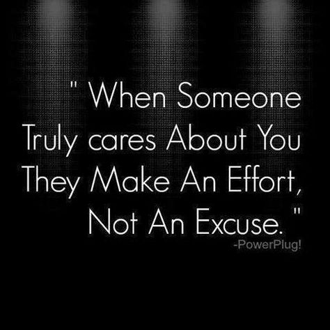 And when someone truly does NOT care about you they make excuses and minimal effort.  Hit me like a ton of bricks! Quotes About Moving On From Friends, Memes About Relationships, Citation Force, Quotes About Moving, About Relationships, Motivational Picture Quotes, Super Quotes, Make An Effort, Quotes About Moving On