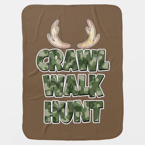 Crawl Walk Hunt baby boy Blanket Crawl Walk Hunt, Baby Shower Simple, Baby Shower On A Budget, Food Baby Shower, Baby Shower Modern, Shower On A Budget, Best Baby Shower Ideas, Shower Modern, Hunting Room