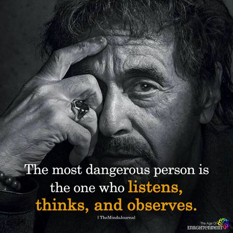 The most dangerous person is the one who listens, thinks and observes. ― Bruce Lee Dangerous Person, Dangerous Quotes, Spiritual Seeker, Work Ethics, The Minds Journal, Minds Journal, Zen Quotes, Dangerous Minds, Mentally Strong