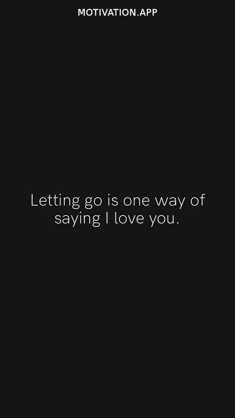 Letting Go Of Your First Love Quotes, I Can Love You And Still Let You Go, I’m Always Going To Love You, I Love You And I Let You Go, One Way Love Aesthetic, Letting You Go Because I Love You, I'm Letting You Go, I Love You So I'm Letting You Go, I Let You Go Quotes