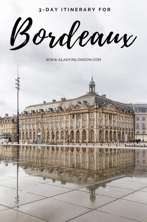 3 Days in Bordeaux, France - The Perfect Itinerary for a Trip to Bordeaux Lyon France, Bordeaux France, France Itinerary, Most Romantic Places, Global Travel, Perfect Itinerary, Famous Places, Travel Goals, Paris Travel