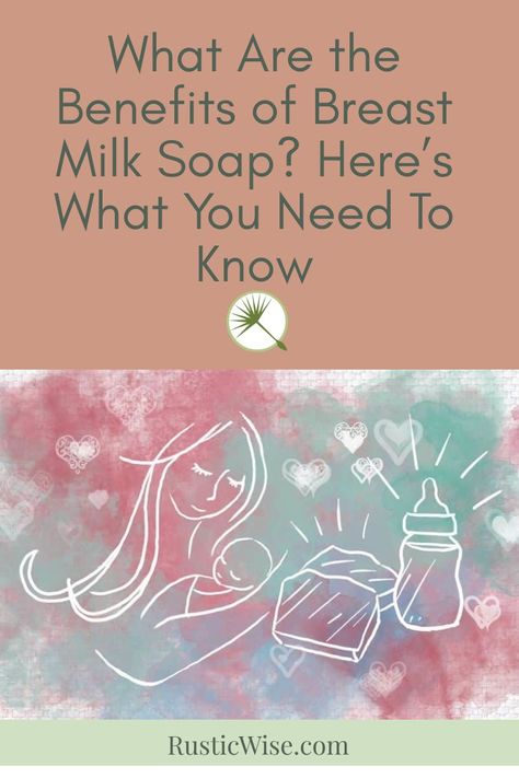 🍼 While breast milk has many healing properties, does the soap made with breast milk contain any of the benefits? Read on to learn what breast milk does in homemade soap, any potential benefits, and how to make your own DIY breast milk (using your own, of course!). #diy #soap #soapmaking #homemade #handmade #milk | mothers milk soap recipe | via @RusticWise Breast Milk Soap, Benefits Of Breastmilk, Breastmilk Soap, Mothers Milk, Milk Soap Recipe, Soap Benefits, Mother's Milk, Human Milk, Mother Milk