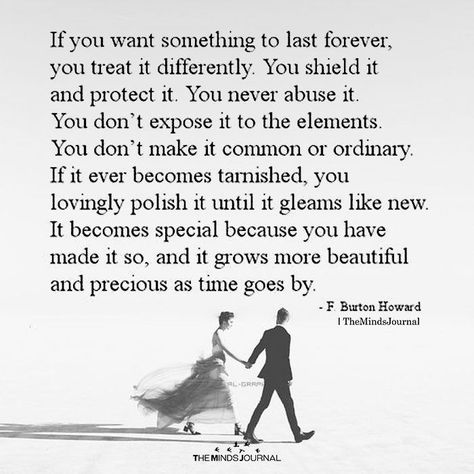 If You Want Something To Last Forever, You Treat It Differently - https://themindsjournal.com/if-you-want-something-to-last-forever-you-treat-it-differently/ Relationship Effort Quotes, Relationships Advice, If You Want Something, Relationship Rules, Super Quotes, Marriage Quotes, Marriage Advice, Romantic Quotes, Quotes For Him