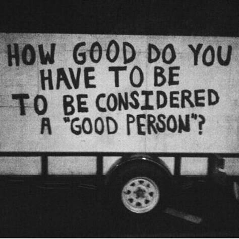 How good do you have to be to be considered a "good person"? Eleanor Shellstrop, Graffiti Quotes, Grunge Quotes, A Good Person, Good Person, Interesting Questions, Be A Better Person, A Sign, Mbti