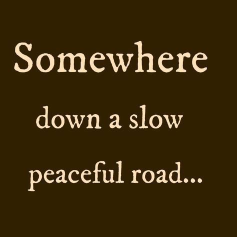 Country Road Quotes, Winding Road Quotes, Dirt Roads Quotes, Quotes On Roads Paths, Road Quotes, Dirt Road Anthem, Valley Road, Country Roads Take Me Home, Winding Road