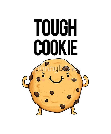 Tough Cookie Food Pun by punnybone | Redbubble Cookie Memes Funny, Cookie Puns, Work Puns, Cookie Quotes, Cheesy Puns, Food Jokes, Punny Puns, Funny Food Puns, Visual Puns