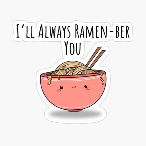 Get my art printed on awesome products. Support me at Redbubble #RBandME: https://www.redbubble.com/i/sticker/I-ll-Always-Ramen-ber-You-Japenese-Food-Puns-2024-by-ShopSend/160958929.JCQM3?asc=u Ramen Puns, Cafe Merch, Ramen Sticker, Japenese Food, Cricut Stickers, Business 101, Food Pun, Food Puns, Cute Jokes